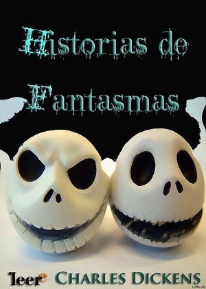 Читать онлайн книгу Historias de fantasmas автор Charles Dickens Книга Historias de fantasmas