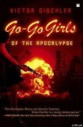 Читать онлайн книгу Go-Go Girls of the Apocalypse автор Gischler Victor Книга Go-Go Girls of the Apocalypse