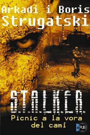 Читать онлайн книгу Stalker, Picnic A La Vora Del Cami автор Стругацкие Аркадий и Борис Книга Stalker, Picnic A La Vora Del Cami