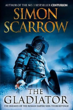Читать онлайн книгу The Gladiator автор Scarrow Simon Книга The Gladiator