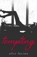 Читать онлайн книгу Tempting автор Lucian Alex Книга Tempting