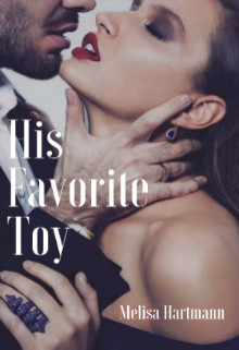 Читать онлайн книгу Его любимая Игрушка (ЛП) автор Хартманн Мелиса Книга Его любимая Игрушка (ЛП)