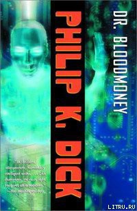 Читать онлайн книгу Доктор Бладмани автор Дик Филип Киндред Книга Доктор Бладмани