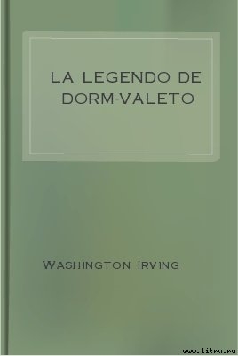 Читать онлайн книгу La Legendo de Dorm-Valeto автор Washington Irving Книга La Legendo de Dorm-Valeto